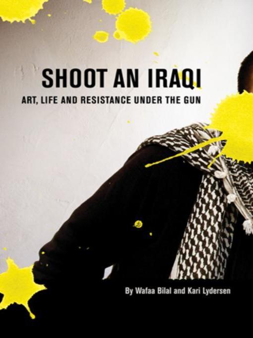 Title details for Shoot an Iraqi by Wafaa Bilal - Available